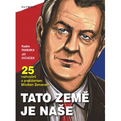 TATO ZEMĚ JE NAŠE, Dvacet pět rozhovorů s prezidentem Milošem Zemanem