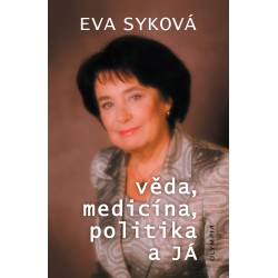 Věda, medicína, politika a Já (MUDr. Eva Syková)